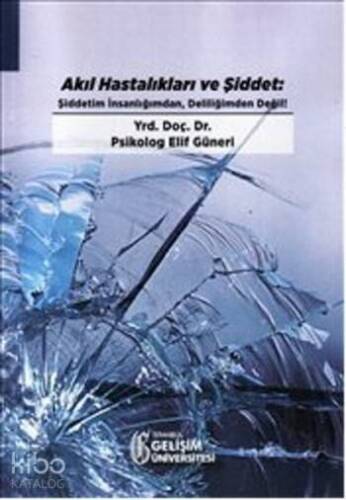 Akıl Hastalıkları ve Şiddet; Şiddetim İnsanlığımdan, Deliliğimden Değil - 1