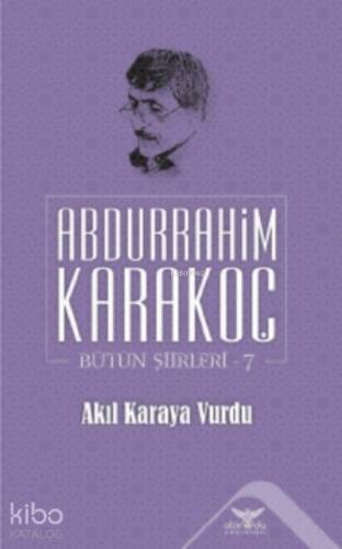 Akıl Karaya Vurdu;Bütün Şiirleri 7 - 1