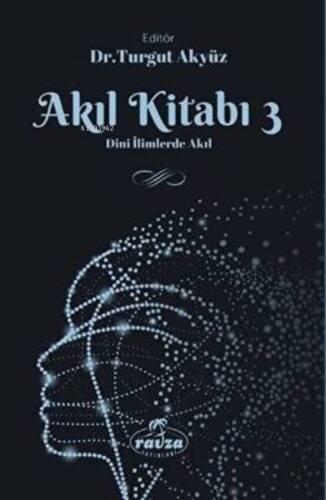 Akıl Kitabı - 3 ;Dini İlimlerde Akıl - 1