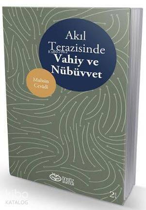 Akıl Terazinde Vahiy ve Nübüvvet - 1