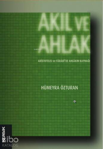 Akıl ve Ahlak; Aristoteles ve Fârâbide Ahlâkın Kaynağı - 1