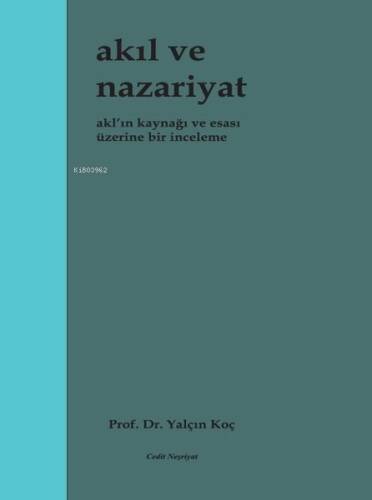 Akıl ve Nazariyat - Akl'ın Kaynağı ve Esası Üzerine Bir İnceleme - 1