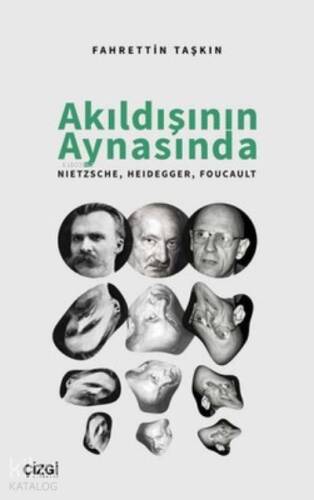 Akıldışının Aynasında Nietzsche, Heidegger, Foucault - 1