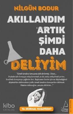 Akıllandım Artık Şimdi Daha Deliyim; Ya Normal Olsaydım? - 1