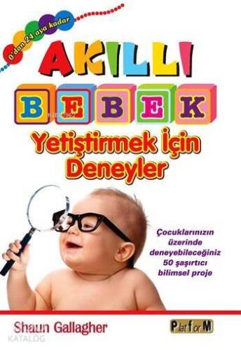 Akıllı Bebek Yetiştirmek İçin Deneyler; Çocuklarınızın Üzerinde Deneyebileceğiniz 50 Şaşırtıcı Bilimsel Proje - 1