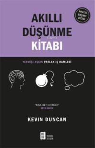 Akıllı Düşünme Kitabı;Yetmişi Aşkın Parlak İş Hamlesi “Kısa , Net Ve Etkili!” - 1