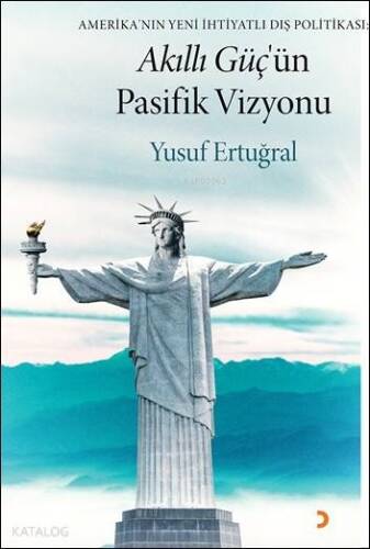 Akıllı Güç'ün Pasifik Vizyonu; Amerika'nın Yeni İhtiyatlı Dış Politikası - 1