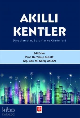 Akıllı Kentler ( Uygulamalar, Sorunlar ve Çözümler ) - 1