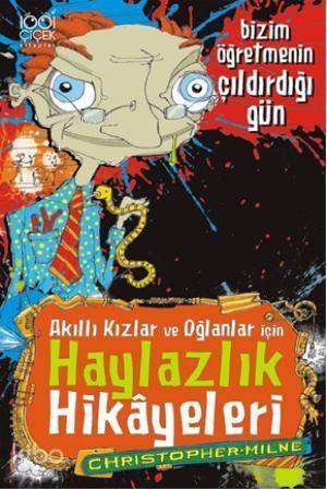 Akıllı Kızlar ve Oğlanlar için Haylazlık Hikayeleri; Bizim Öğretmenin Çıldırdığı Gün - 1