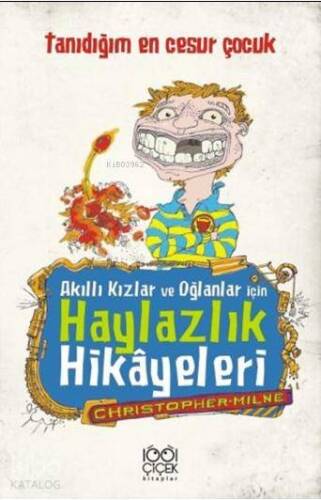 Akıllı Kızlar ve Oğlanlar İçin Haylazlık Hikâyeleri; Tanıdığım En Cesur Çocuk - 1