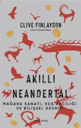 Akıllı Neandertal - Kuş Avcılığı, Mağara Sanatı ve Bilişsel Devrim ;(The Smart Neanderthal: Cave Art, Bird Catching, and the Cognitive Revolution) - 1