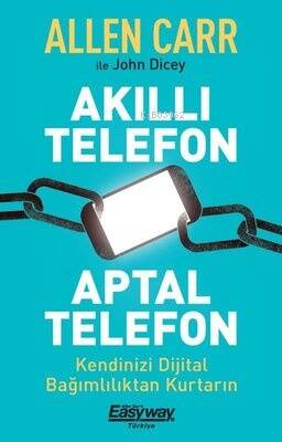 Akıllı Telefon Aptal Telefon - Kendinizi Dijital Bağımlılıktan Kurtarın - 1