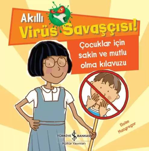 Akıllı Virüs Savaşçısı ! - Çocuklar İçin Sakin ve Mutlu Olma Kılavuzu - 1