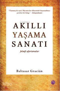 Akıllı Yaşama Sanatı; Felsefi Aforizmalar - 1