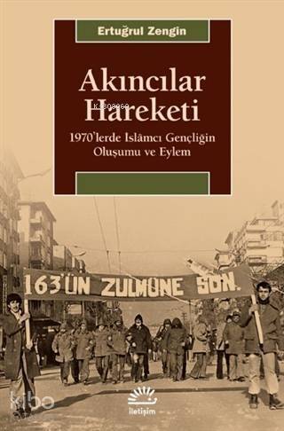 Akıncılar Hareketi; 1970'lerde İslamcı Gençliğin Oluşumu ve Eylem - 1