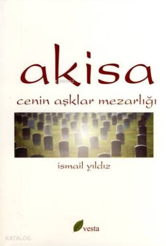 Akisa; Cenin Aşklar Mezarlığı - 1