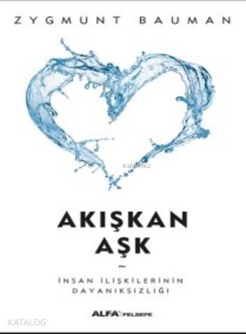 Akışkan Aşk; İnsan İlişkilerinin Dayanıksızlığı - 1