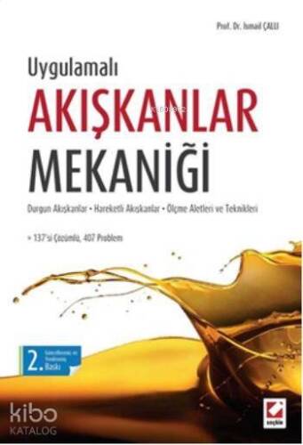 Akışkanlar Mekaniği; Durgun Akışkanlar - Hareketli Akışkanlar - Ölçme Aletleri ve Teknikleri - 1