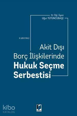 Akit Dışı Borç İlişkilerinde Hukuk Seçme Serbestisi - 1