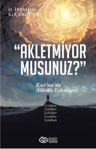 Akletmiyor Musunuz?;Kur'an'da Aklediş Eylemleri - 1