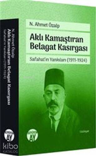 Aklı Kamaştıran Belagat Kasırgası - Safahat'ın Yankıları 1911-1924 - 1