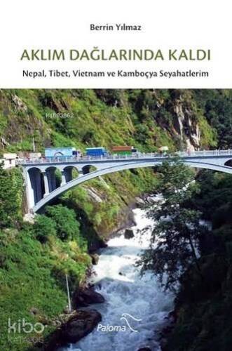 Aklım Dağlarında Kaldı; Nepal, Tibet ve Kamboçya Seyahatlerim - 1