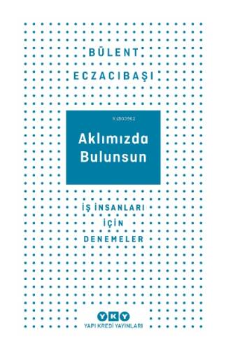 Aklımızda Bulursun İş İnsanlar İçin Denemeler - 1