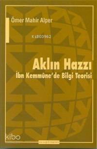 Aklın Hazzı; İbn Kemmûne´de Bilgi Teorisi - 1