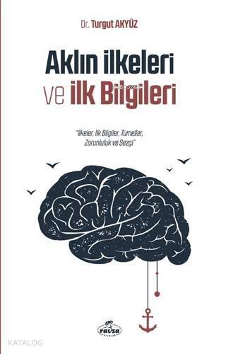 Aklın İlkeleri ve İlk Bilgileri; İlkeler, İlk Bilgiler, Tümeller, Zorunluluk ve Sezgi - 1