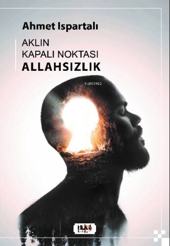 Aklın Kapalı Noktası : Allahsızlık - 1