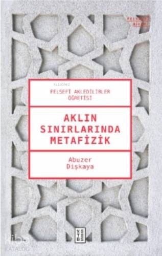 Aklın Sınırlarında Metafizik;Felsefi Akledilirler Öğretisi - 1