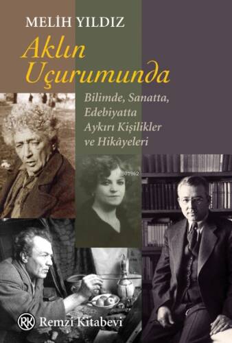 Aklın Uçurumunda;Bilimde, Sanatta, Edebiyatta Aykırı Kişilikler ve Hikâyeleri - 1