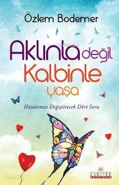 Aklınla Değil Kalbinle Yaşa - 1