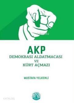 Akp Demokrasi Aldatmacası Ve Kürt Açmazı - 1