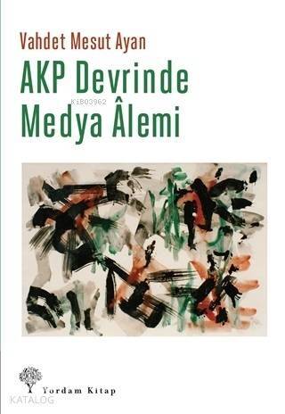 AKP Devrinde Medya Alemi - 1