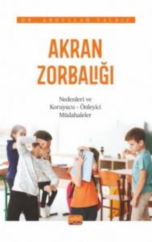 Akran Zorbalığı ;Nedenleri ve Koruyucu-Önleyici Müdahaleler - 1