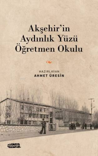 Akşehir’in Aydınlık Yüzü Öğretmen Okulu - 1