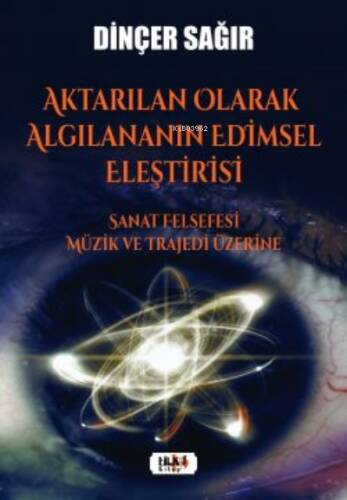 Aktarılan Olarak Algılananın Edimsel Eleştirisi –Sanat Felsefesi Müzik ve Trajedi Üzerine - 1