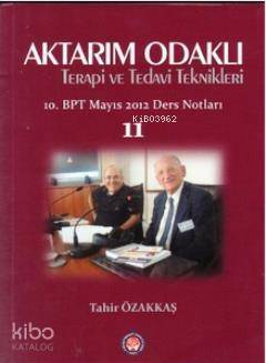 Aktarım Odaklı Terapi ve Tedavi Teknikleri; 10. BPT Mayıs 2012 Ders Notları 11 - 1