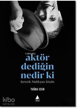 Aktör Dediğin Nedir Ki?; Kevork Malikyan Kitabı - 1