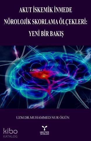 Akut İskemik İnmede Nörolojik Skorlama Ölçekleri:; Yeni Bir Bakış - 1