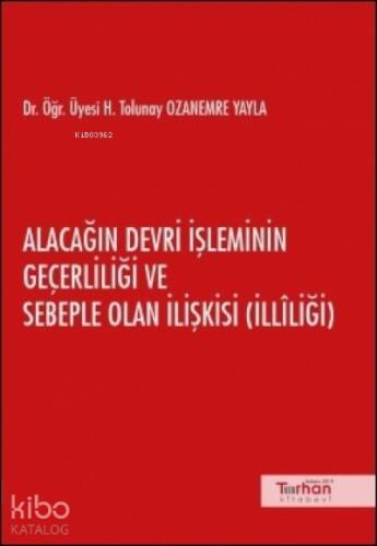 Alacağın Devri İşleminin Geçerliliği ve Sebeple Olan İlişkisi ( İlliliği ) - 1