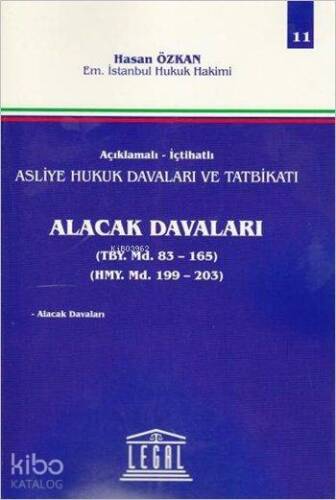 Alacak Davaları (Cilt 11); Açıklamalı - İçtihatlı Asliye Hukuk Davaları ve Tatbikatı - 1