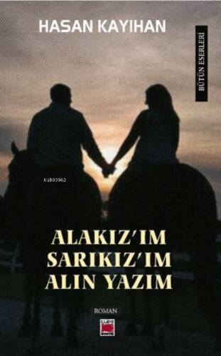 Alakız’ım, Sarıkız’ım, Alın Yazım - 1