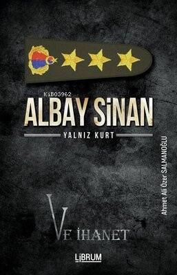 Albay Sinan ;Yalnız Kurt ve İhanet - 1