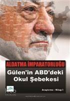 Aldatma İmparatorluğu Gülen'in ABD'deki Okul Şebekesi - 1