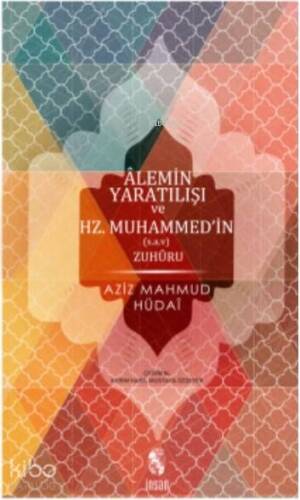 Alemin Yaratılışı ve Hz.Muhammed'in (s.a.v) Zuhuru - 1