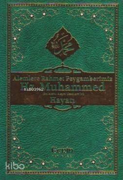 Alemlere Rahmet Peygamberimiz Hz. Muhammed (SAV) 'in Hayatı - 1