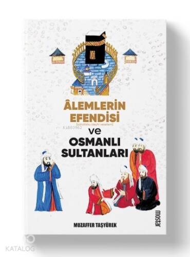 Alemlerin Efendisi (s.a.v.) ve Osmanlı Sultanları - 1