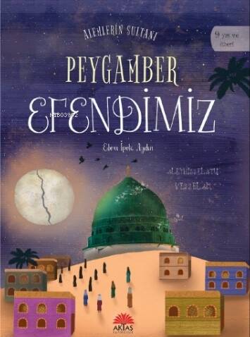 Alemlerin Sultanı Peygamber Efendimiz - 1